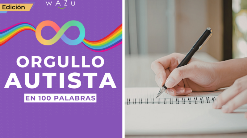 Afiche Concurso Orgullo autista en 100 palabras y una mano escribiendo en una cuadernocon un lápiz